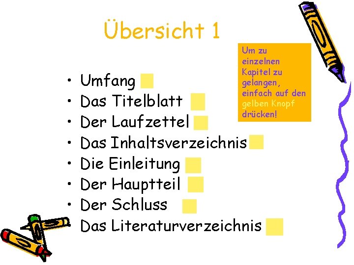 Übersicht 1 • • Um zu einzelnen Kapitel zu gelangen, einfach auf den gelben