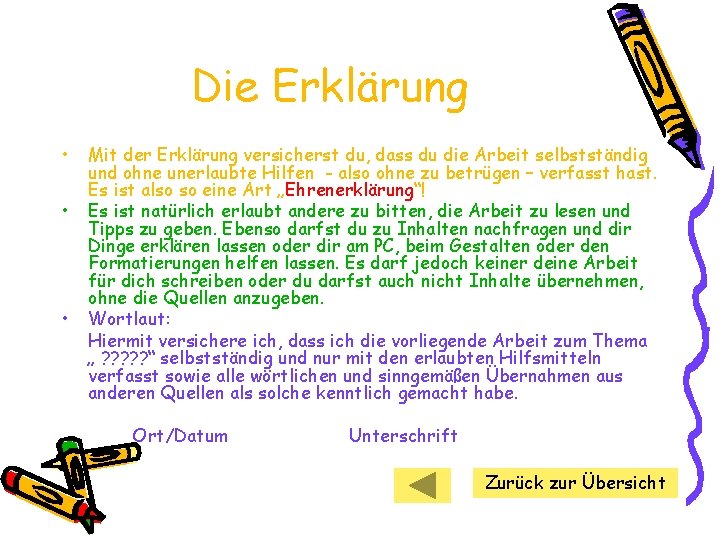 Die Erklärung • • • Mit der Erklärung versicherst du, dass du die Arbeit