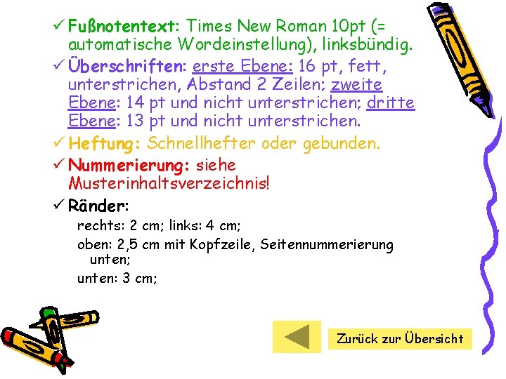 ü Fußnotentext: Times New Roman 10 pt (= automatische Wordeinstellung), linksbündig. ü Überschriften: erste