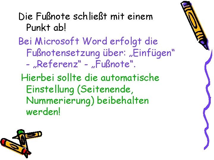 Die Fußnote schließt mit einem Punkt ab! Bei Microsoft Word erfolgt die Fußnotensetzung über: