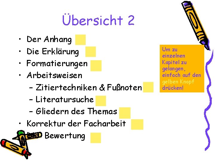 Übersicht 2 • • Der Anhang Die Erklärung Formatierungen Arbeitsweisen – Zitiertechniken & Fußnoten