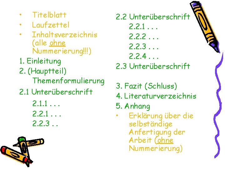  • • • Titelblatt Laufzettel Inhaltsverzeichnis (alle ohne Nummerierung!!!) 1. Einleitung 2. (Hauptteil)