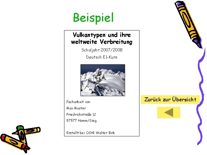 Beispiel Vulkantypen und ihre weltweite Verbreitung Schuljahr 2007/2008 Deutsch E 1 -Kurs Facharbeit von