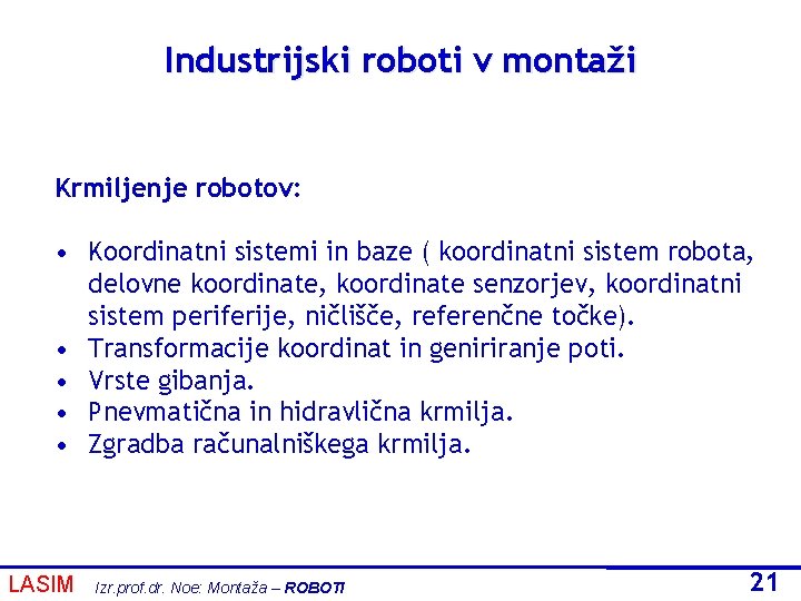 Industrijski roboti v montaži Krmiljenje robotov: • Koordinatni sistemi in baze ( koordinatni sistem