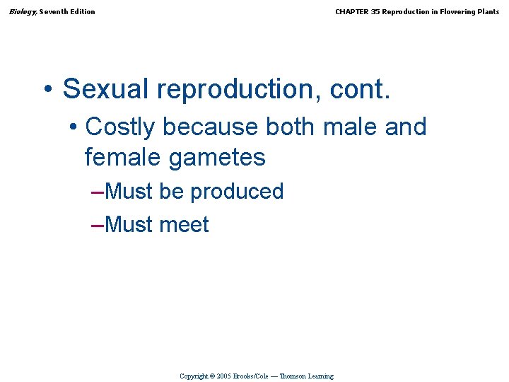 Biology, Seventh Edition CHAPTER 35 Reproduction in Flowering Plants • Sexual reproduction, cont. •
