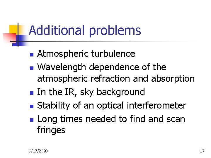 Additional problems n n n Atmospheric turbulence Wavelength dependence of the atmospheric refraction and