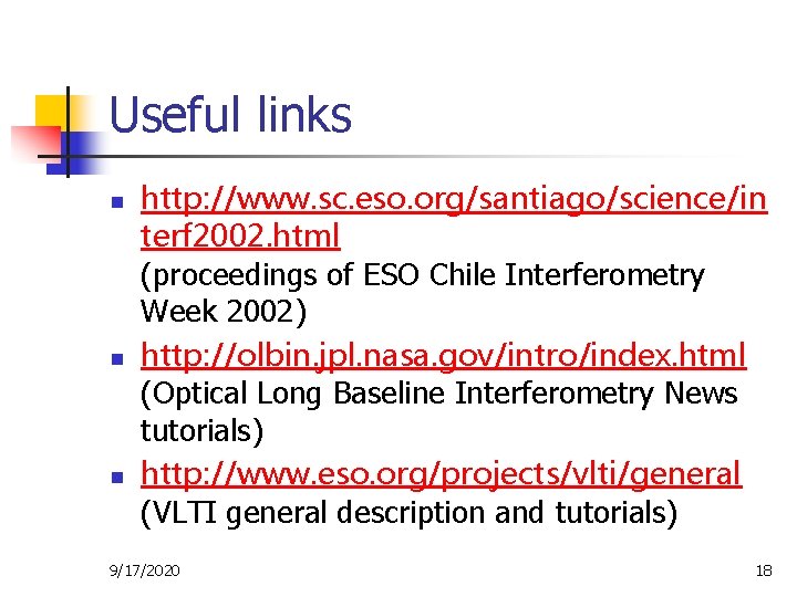 Useful links n n n http: //www. sc. eso. org/santiago/science/in terf 2002. html (proceedings