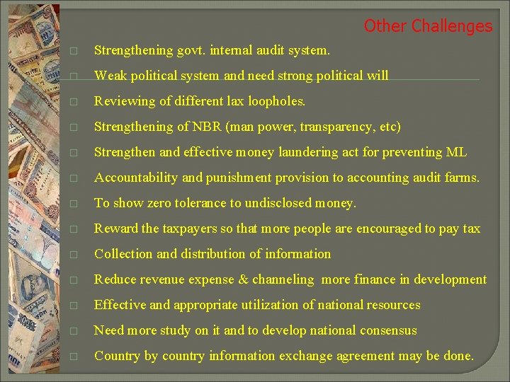 Other Challenges � Strengthening govt. internal audit system. � Weak political system and need