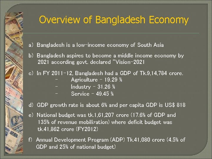 Overview of Bangladesh Economy a) Bangladesh is a low-income economy of South Asia b)