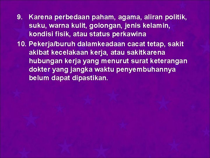 9. Karena perbedaan paham, agama, aliran politik, suku, warna kulit, golongan, jenis kelamin, kondisi