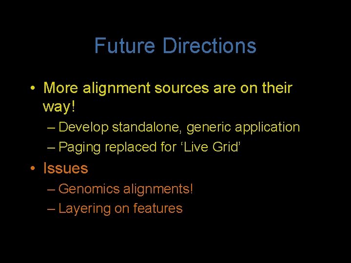 Future Directions • More alignment sources are on their way! – Develop standalone, generic