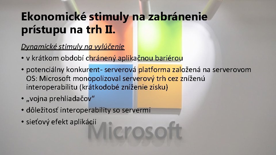 Ekonomické stimuly na zabránenie prístupu na trh II. Dynamické stimuly na vylúčenie • v