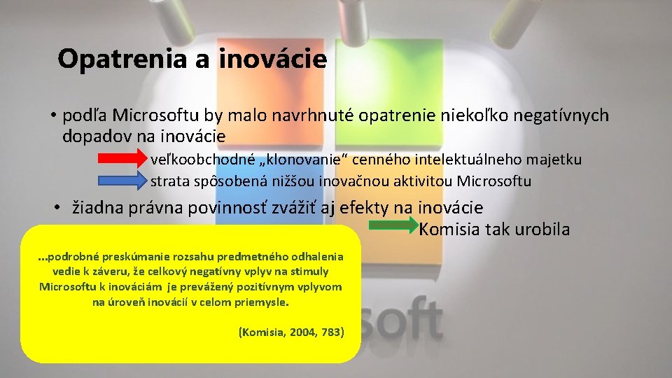 Opatrenia a inovácie • podľa Microsoftu by malo navrhnuté opatrenie niekoľko negatívnych dopadov na