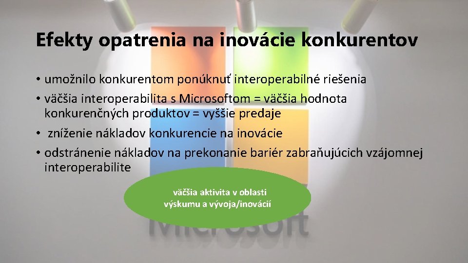 Efekty opatrenia na inovácie konkurentov • umožnilo konkurentom ponúknuť interoperabilné riešenia • väčšia interoperabilita