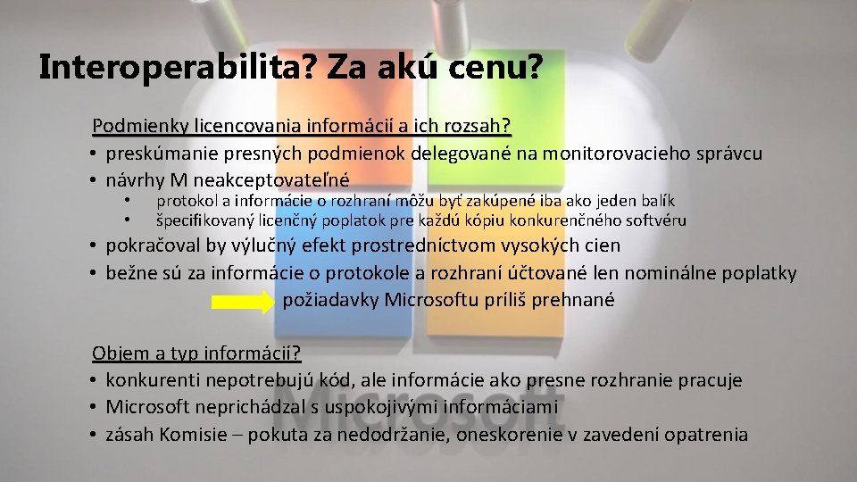 Interoperabilita? Za akú cenu? Podmienky licencovania informácií a ich rozsah? • preskúmanie presných podmienok