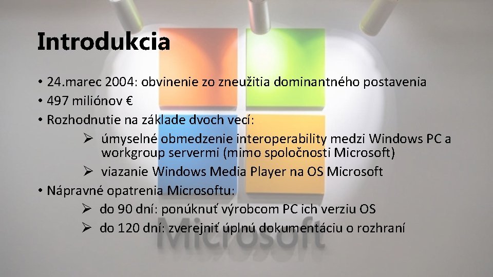 Introdukcia • 24. marec 2004: obvinenie zo zneužitia dominantného postavenia • 497 miliónov €