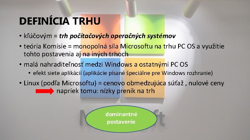 DEFINÍCIA TRHU • kľúčovým = trh počítačových operačných systémov • teória Komisie = monopolná