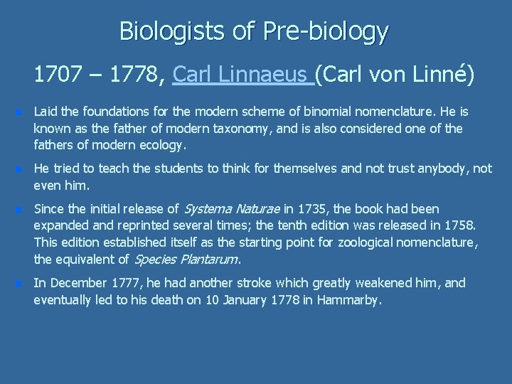 Biologists of Pre-biology 1707 – 1778, Carl Linnaeus (Carl von Linné) n Laid the