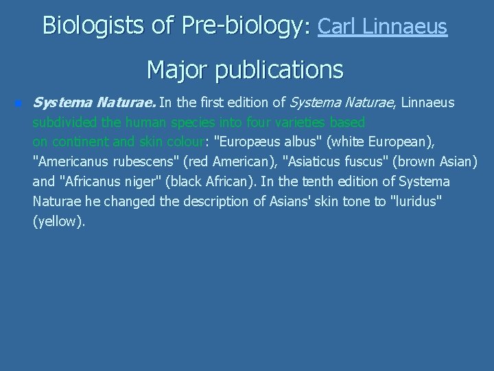 Biologists of Pre-biology: Carl Linnaeus : Major publications n Systema Naturae. In the first