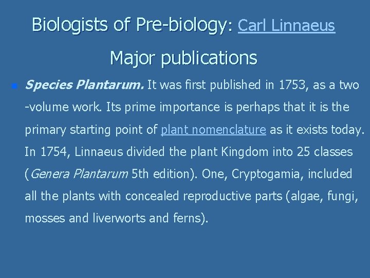 Biologists of Pre-biology: Carl Linnaeus : Major publications n Species Plantarum. It was first