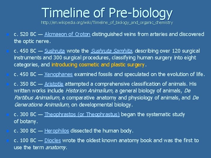 Timeline of Pre-biology http: //en. wikipedia. org/wiki/Timeline_of_biology_and_organic_chemistry n c. 520 BC — Alcmaeon of