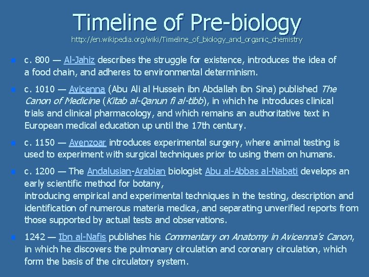 Timeline of Pre-biology http: //en. wikipedia. org/wiki/Timeline_of_biology_and_organic_chemistry n c. 800 — Al-Jahiz describes the