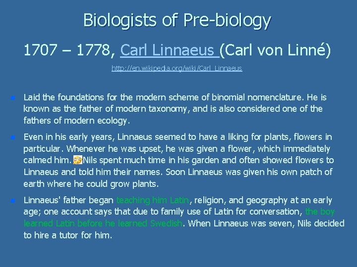 Biologists of Pre-biology 1707 – 1778, Carl Linnaeus (Carl von Linné) http: //en. wikipedia.