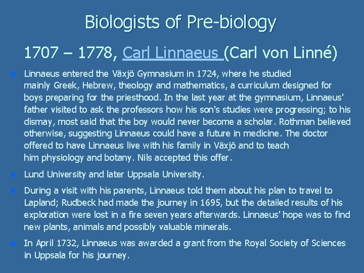 Biologists of Pre-biology 1707 – 1778, Carl Linnaeus (Carl von Linné) n Linnaeus entered