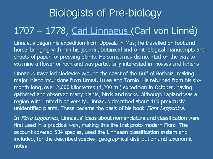Biologists of Pre-biology 1707 – 1778, Carl Linnaeus (Carl von Linné) n Linnaeus began