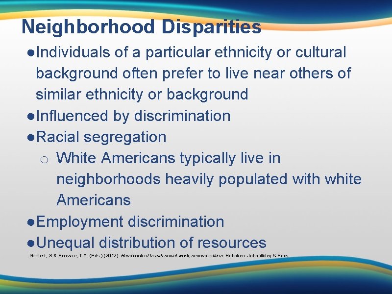 Neighborhood Disparities ●Individuals of a particular ethnicity or cultural background often prefer to live