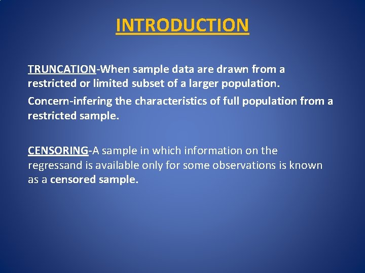 INTRODUCTION TRUNCATION-When sample data are drawn from a restricted or limited subset of a