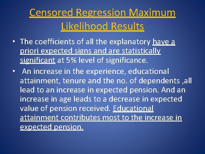 Censored Regression Maximum Likelihood Results • The coefficients of all the explanatory have a