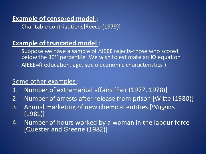 Example of censored model : Charitable contributions[Reece (1979)] Example of truncated model : Suppose