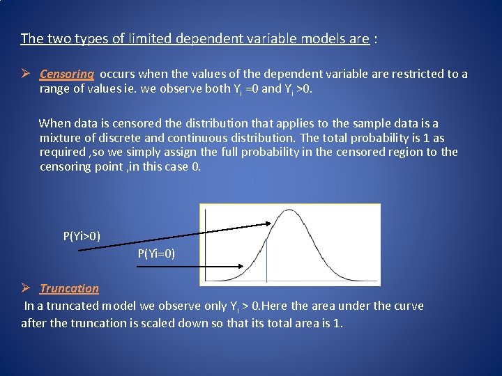 The two types of limited dependent variable models are : Ø Censoring occurs when