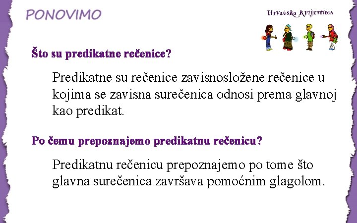 Što su predikatne rečenice? Predikatne su rečenice zavisnosložene rečenice u kojima se zavisna surečenica