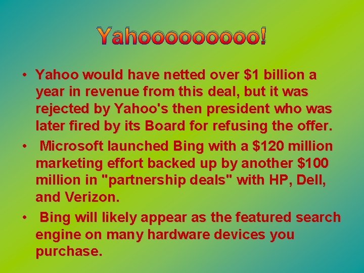 Yahooooo! • Yahoo would have netted over $1 billion a year in revenue from