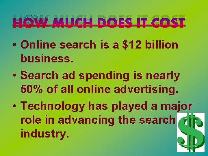HOW MUCH DOES IT COST • Online search is a $12 billion business. •