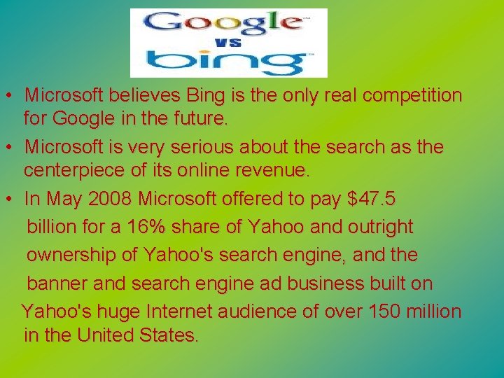  • Microsoft believes Bing is the only real competition for Google in the