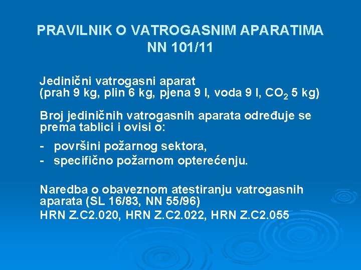 PRAVILNIK O VATROGASNIM APARATIMA NN 101/11 Jedinični vatrogasni aparat (prah 9 kg, plin 6