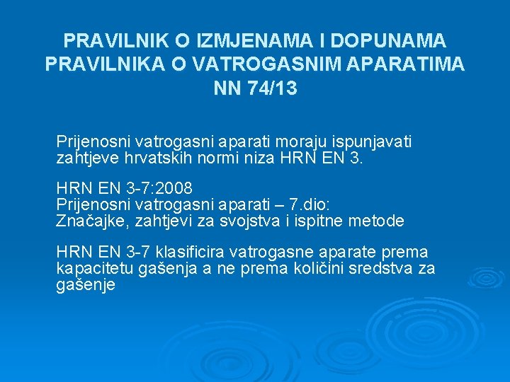 PRAVILNIK O IZMJENAMA I DOPUNAMA PRAVILNIKA O VATROGASNIM APARATIMA NN 74/13 Prijenosni vatrogasni aparati