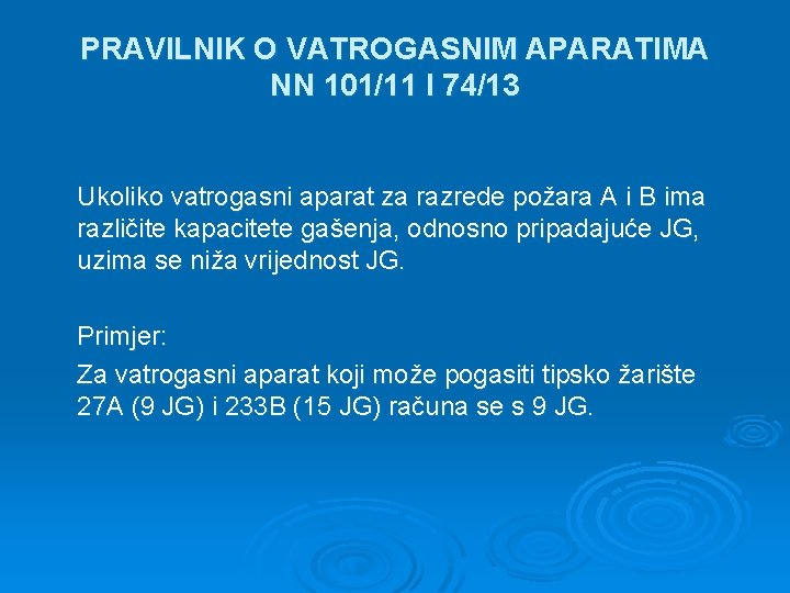 PRAVILNIK O VATROGASNIM APARATIMA NN 101/11 I 74/13 Ukoliko vatrogasni aparat za razrede požara