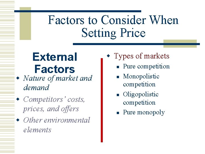 Factors to Consider When Setting Price External Factors w Nature of market and demand