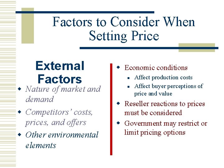 Factors to Consider When Setting Price External Factors w Nature of market and demand