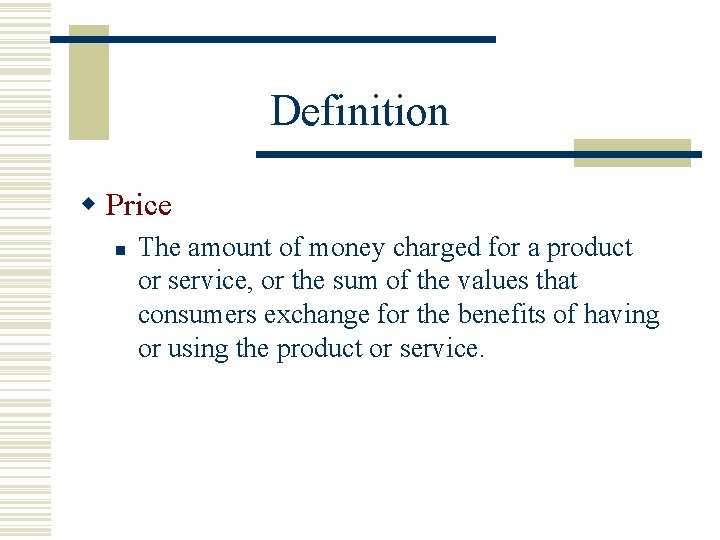 Definition w Price n The amount of money charged for a product or service,