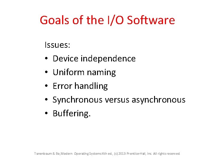 Goals of the I/O Software Issues: • Device independence • Uniform naming • Error Goals of the I/O Software Issues: • Device independence • Uniform naming • Error