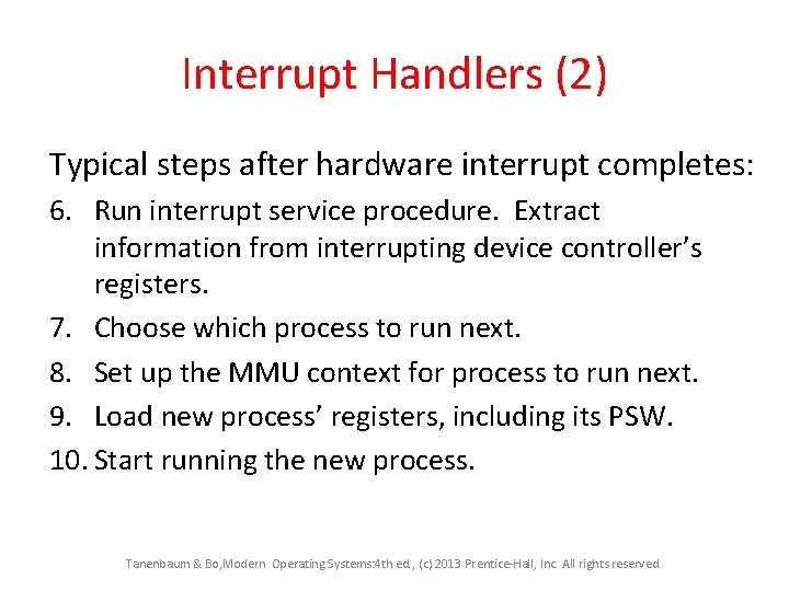 Interrupt Handlers (2) Typical steps after hardware interrupt completes: 6. Run interrupt service procedure.