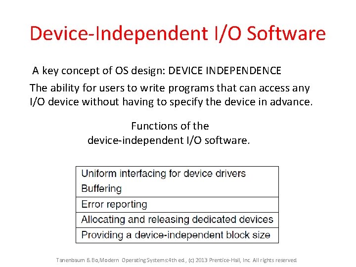 Device-Independent I/O Software A key concept of OS design: DEVICE INDEPENDENCE The ability for