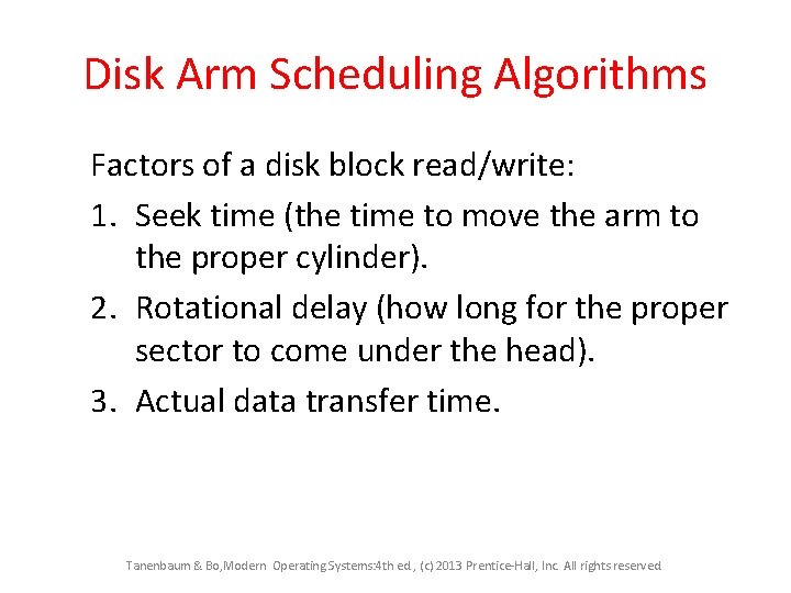 Disk Arm Scheduling Algorithms Factors of a disk block read/write: 1. Seek time (the