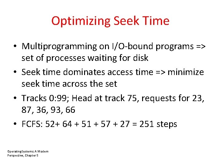 Optimizing Seek Time • Multiprogramming on I/O-bound programs => set of processes waiting for
