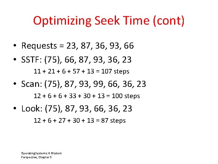 Optimizing Seek Time (cont) • Requests = 23, 87, 36, 93, 66 • SSTF: